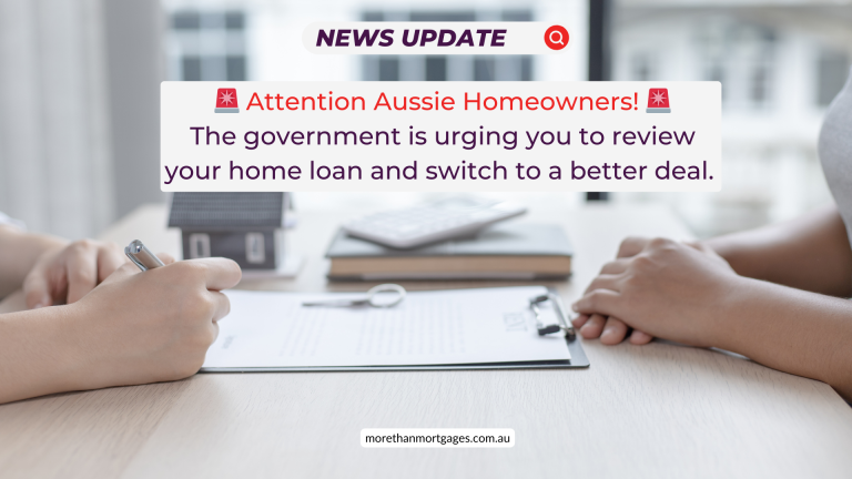 GOVERNMENT URGES AUSSIES TO SWITCH TO BETTER HOME LOANS